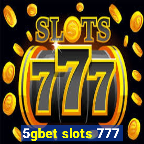 5gbet slots 777